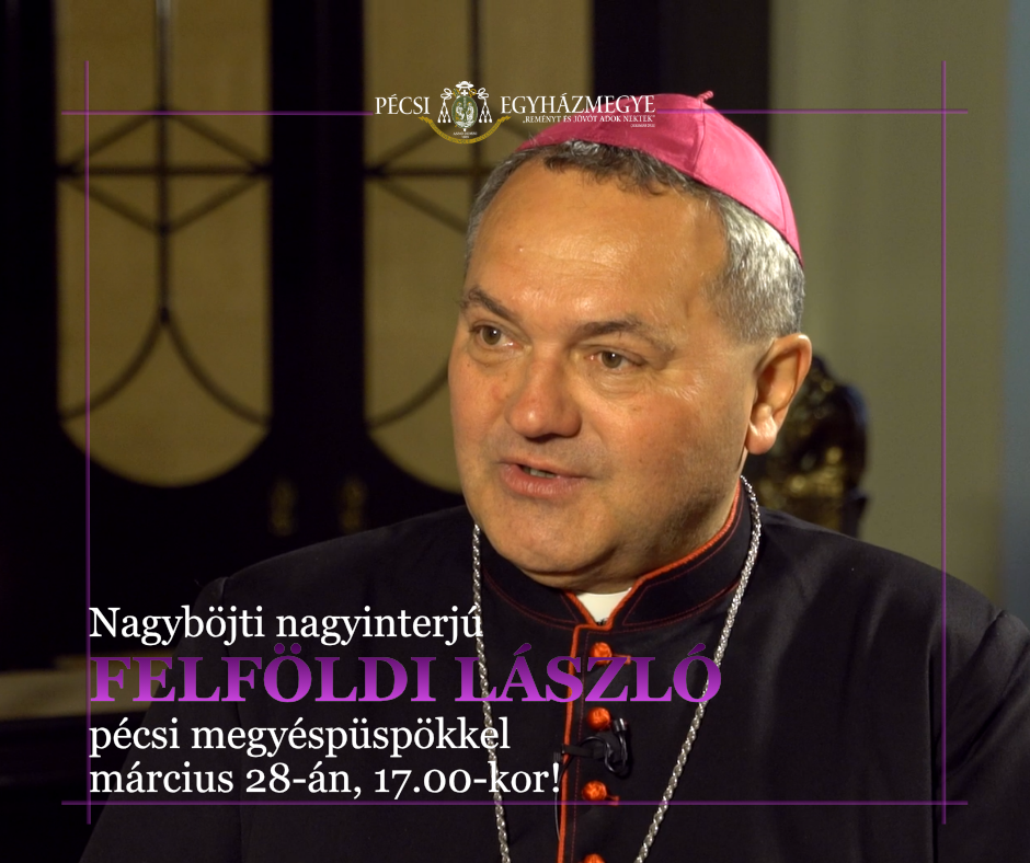 Adventi nagyinterjú Felföldi László pécsi megyéspüspökkel hamarosan másolata (2)